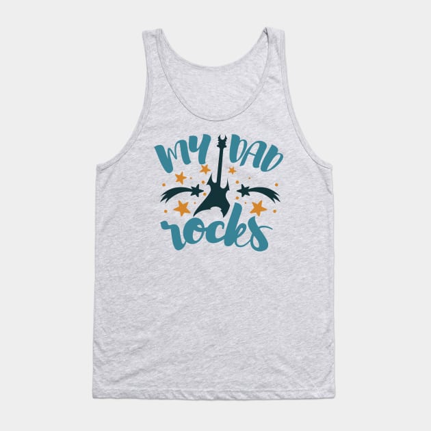 My Dad Rocks Tank Top by WMKDesign